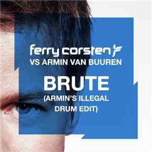 Ferry Corsten vs Armin van Buuren - Brute (Armin’s Illegal Drum Edit)