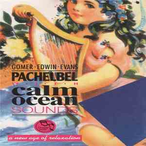 Gomer Edwin Evans - Pachelbel With Calm Ocean Sounds