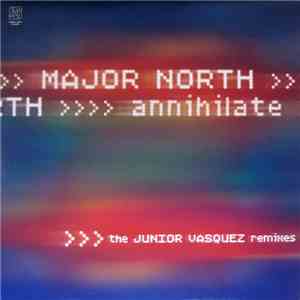 Major North - Annihilate (The Junior Vasquez Remixes)