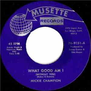 Mickie Champion - What Good Am I (Without You) / The Hurt Still Lingers On
