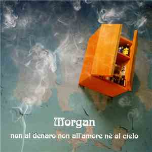 Morgan - Non Al Denaro Non All'Amore Nè Al Cielo