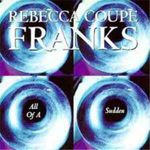 Rebecca Coupe Franks - All Of A Sudden