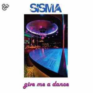 Sisma  - Give Me A Dance