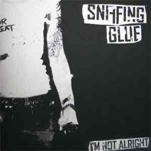 Sniffing Glue - I'm Not Alright