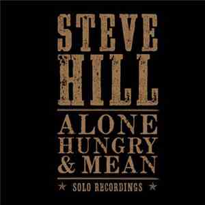 Steve Hill  - Alone, Hungry & Mean