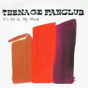 Teenage Fanclub - It's All In My Mind