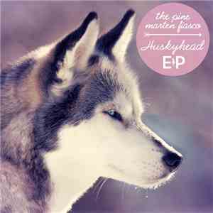 The Pine Marten Fiasco - Huskeyhead EP