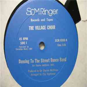 The Village Choir - Dancing To The Street Dance Band