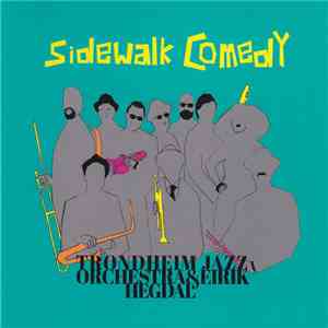Trondheim Jazz Orchestra & Eirik Hegdal - Sidewalk Comedy