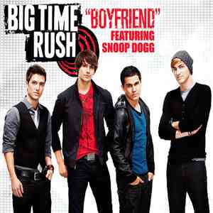 Big Time Rush Featuring Snoop Dog - Boyfriend