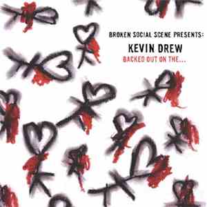 Broken Social Scene Presents: Kevin Drew - Backed Out On The...