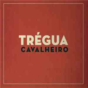 Cavalheiro - Trégua