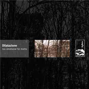 Dilatazione - Too Emotional For Maths