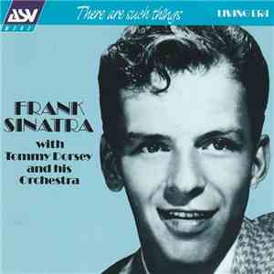 Frank Sinatra ,With Tommy Dorsey And His Orchestra - There Are Such Things