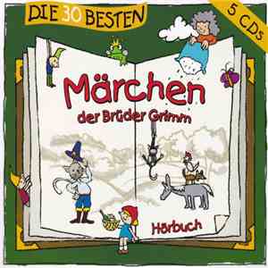 Gebrüder Grimm - Die 30 Besten Märchen Der Brüder Grimm