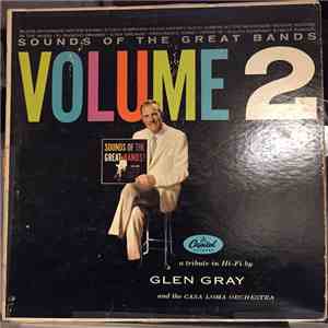 Glen Gray And The Casa Loma Orchestra - Sounds Of The Great Bands Volume 2