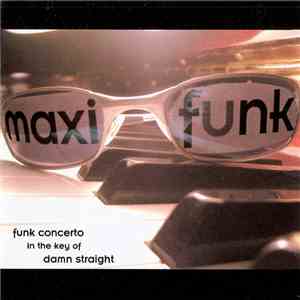 Maxi Funk - Funk Concerto In The Key Of Damn Straight