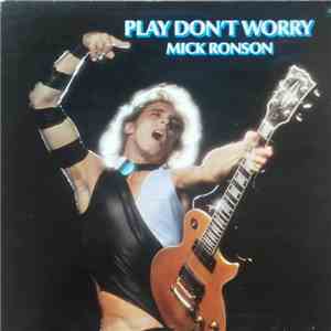 Mick Ronson - Play Don't Worry
