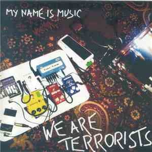 My Name Is Music - We Are Terrorists