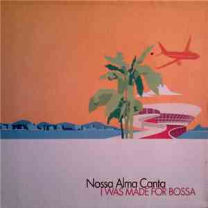 Nossa Alma Canta - I Was Made For Bossa