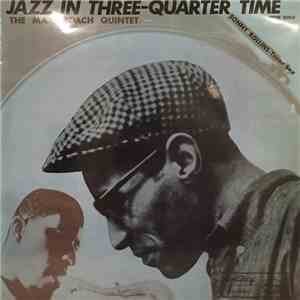 The Max Roach Quintet - Jazz In Three-Quarter Time