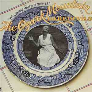 The Ozark Mountain Daredevils - It'll Shine When It Shines