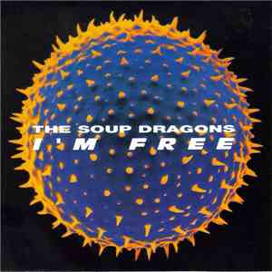 The Soup Dragons - I'm Free