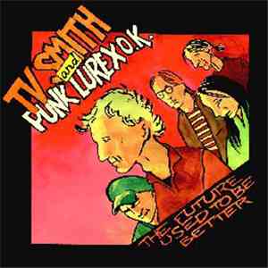 TV Smith And Punk Lurex O.K. - The Future Used To Be Better