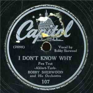 Bobby Sherwood And His Orchestra - I Don't Know Why / The Elks' Parade