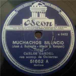 Carlos Gardel - Muchachos Silencio / Largue A Esa Mujica