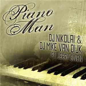 DJ Nikolai & DJ Mike van Dijk Ft. Jerry Given - Piano Man