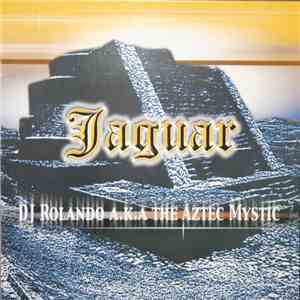DJ Rolando A.K.A The Aztec Mystic - Jaguar