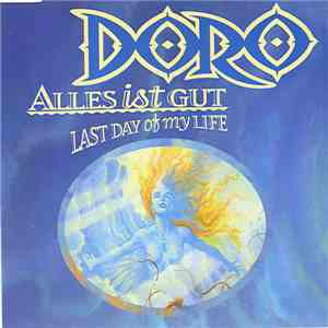 Doro - Alles Ist Gut / Last Day Of My Life