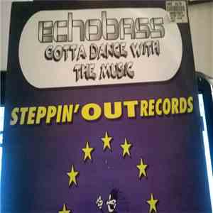 Echobass - Gotta Dance With The Music