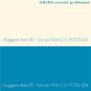 Franco Potenza - I Ruggenti Anni 30 Visti Da Franco Potenza