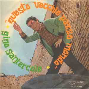 Gino Santercole - Questo Vecchio Pazzo Mondo