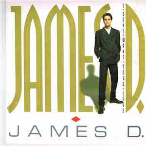 James D  - I Don't Want Your Love