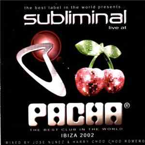 Jose Nunez And Harry Choo Choo Romero - Subliminal Live At Pacha (Ibiza 200 ...