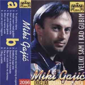 Miki Gajić & Orkestar Bobana Prodanovića - Veliki Sam I Kad Gubim