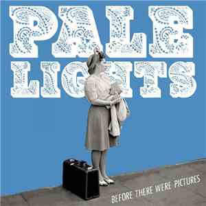 Pale Lights - Before There Were Pictures