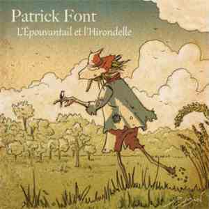Patrick Font - L’Épouvantail Et L'Hirondelle