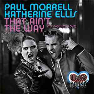 Paul Morrell Feat. Katherine Ellis - That Ain't The Way