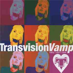 Transvision Vamp - Baby I Don't Care