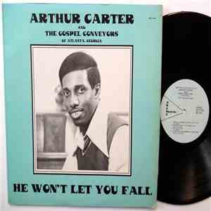 Arthur Carter And, The Gospel Conveyors - He Won't Let You Fall