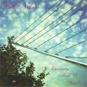 Bill Nelson - Electricity Made Us Angels