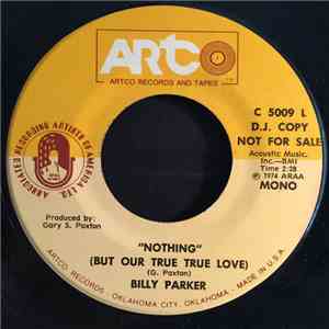 Billy Parker  - Nothing (But Our True True Love)