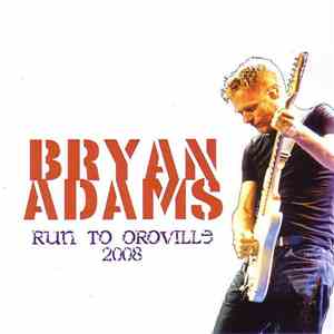 Bryan Adams - Run To Oroville 2008
