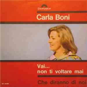 Carla Boni - Vai... Non Ti Voltare Mai / Che Diranno Di Noi