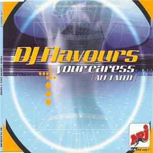 DJ Flavours - Your Caress (All I Need)