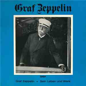 Graf Zeppelin - Sein Leben Und Werk